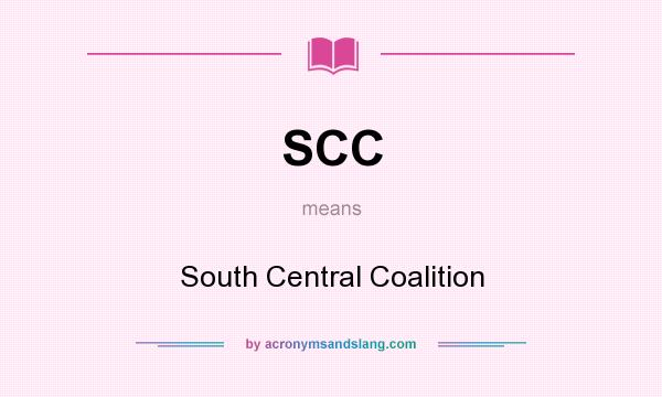 What does SCC mean? It stands for South Central Coalition