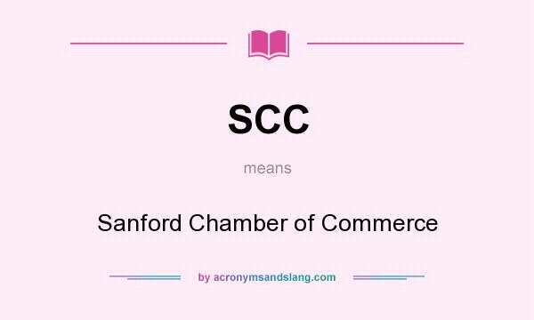 What does SCC mean? It stands for Sanford Chamber of Commerce