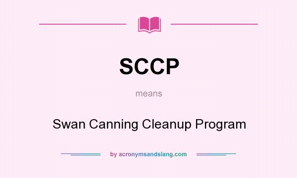 What does SCCP mean? It stands for Swan Canning Cleanup Program