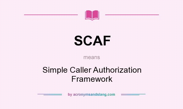 What does SCAF mean? It stands for Simple Caller Authorization Framework