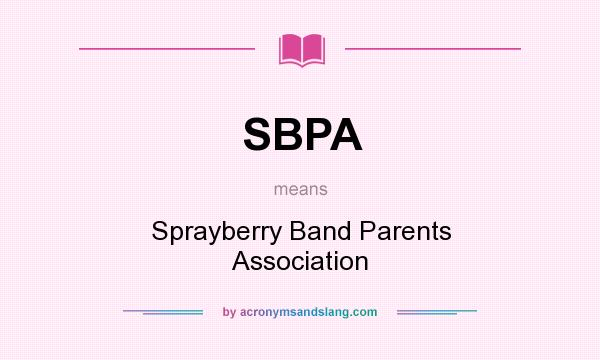 What does SBPA mean? It stands for Sprayberry Band Parents Association