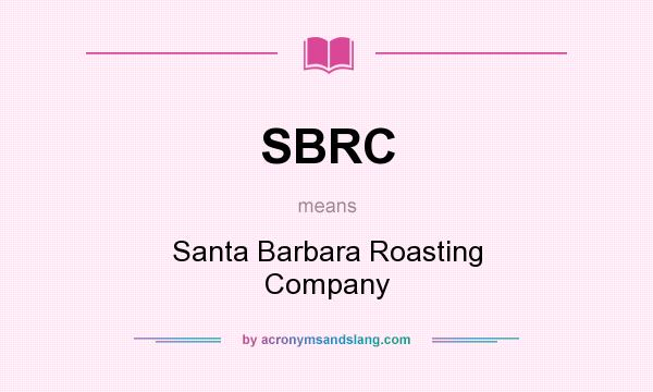 What does SBRC mean? It stands for Santa Barbara Roasting Company