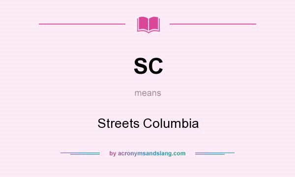 What does SC mean? It stands for Streets Columbia