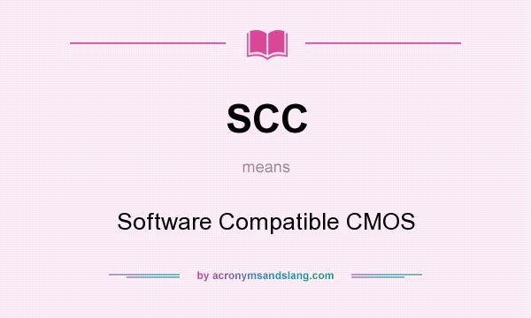 What does SCC mean? It stands for Software Compatible CMOS