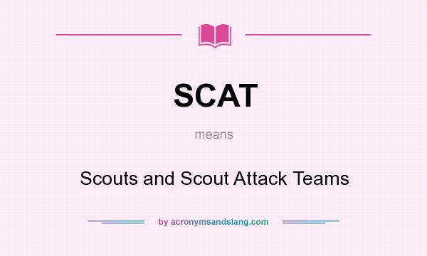 What does SCAT mean? It stands for Scouts and Scout Attack Teams