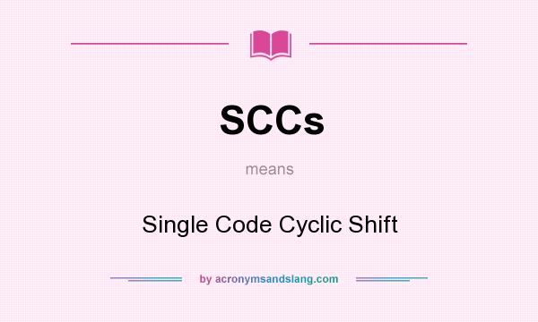 What does SCCs mean? It stands for Single Code Cyclic Shift