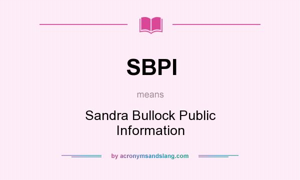 What does SBPI mean? It stands for Sandra Bullock Public Information
