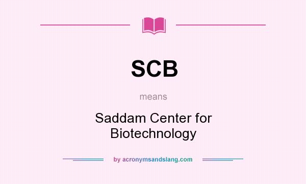 What does SCB mean? It stands for Saddam Center for Biotechnology