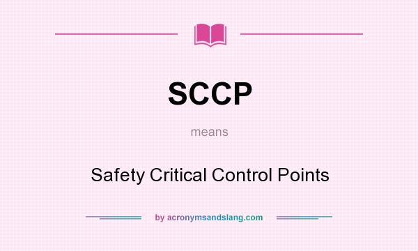 What does SCCP mean? It stands for Safety Critical Control Points