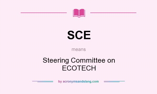 What does SCE mean? It stands for Steering Committee on ECOTECH