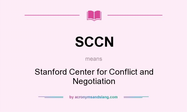 What does SCCN mean? It stands for Stanford Center for Conflict and Negotiation