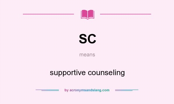 What does SC mean? It stands for supportive counseling