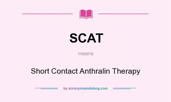 What does SCAT mean? It stands for Short Contact Anthralin Therapy