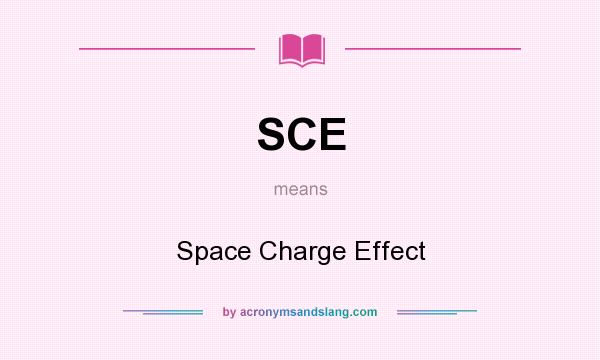 What does SCE mean? It stands for Space Charge Effect