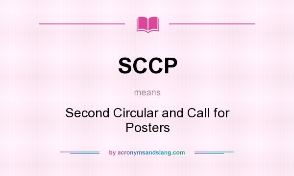What does SCCP mean? It stands for Second Circular and Call for Posters