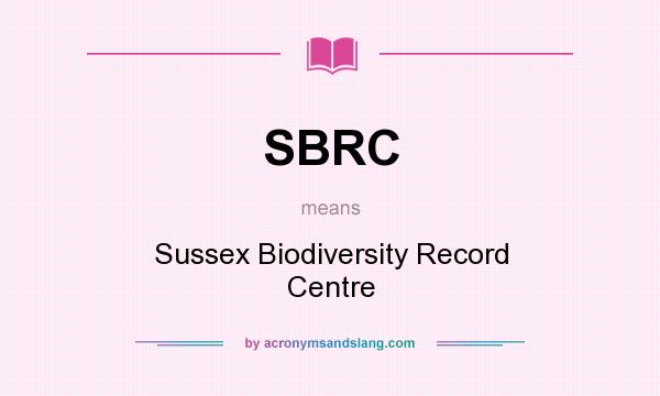 What does SBRC mean? It stands for Sussex Biodiversity Record Centre