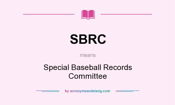 What does SBRC mean? It stands for Special Baseball Records Committee