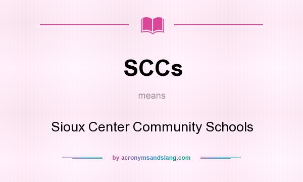 What does SCCs mean? It stands for Sioux Center Community Schools