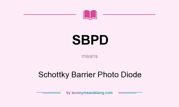 What does SBPD mean? It stands for Schottky Barrier Photo Diode