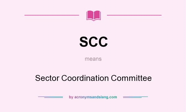 What does SCC mean? It stands for Sector Coordination Committee