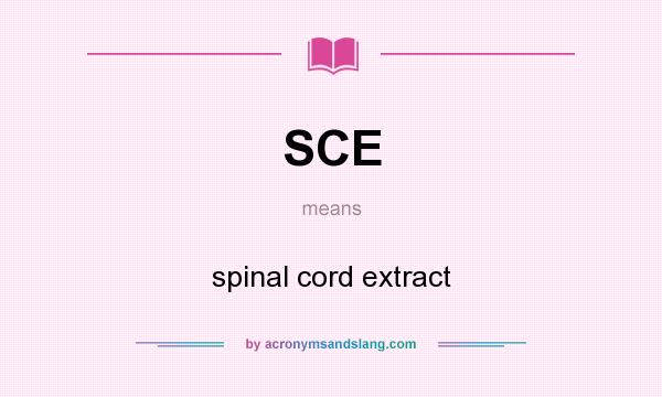 What does SCE mean? It stands for spinal cord extract