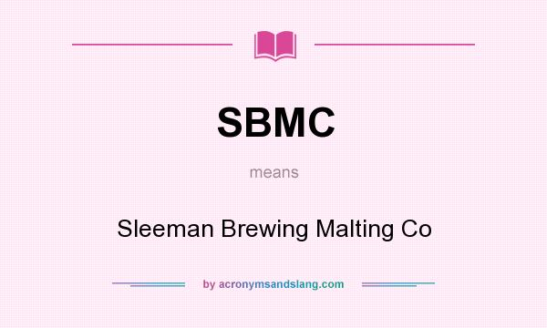 What does SBMC mean? It stands for Sleeman Brewing Malting Co