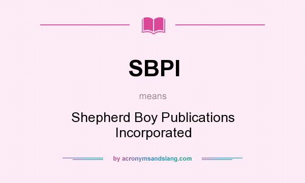 What does SBPI mean? It stands for Shepherd Boy Publications Incorporated