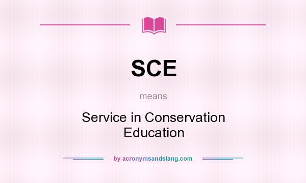 What does SCE mean? It stands for Service in Conservation Education