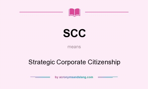 What does SCC mean? It stands for Strategic Corporate Citizenship