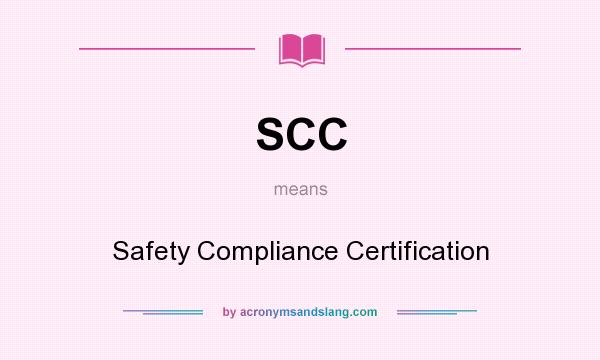 What does SCC mean? It stands for Safety Compliance Certification