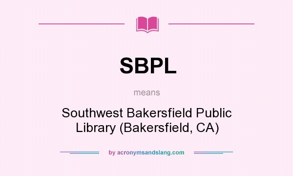 What does SBPL mean? It stands for Southwest Bakersfield Public Library (Bakersfield, CA)