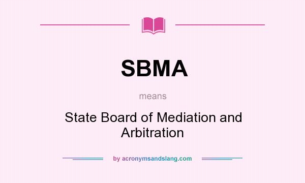 What does SBMA mean? It stands for State Board of Mediation and Arbitration