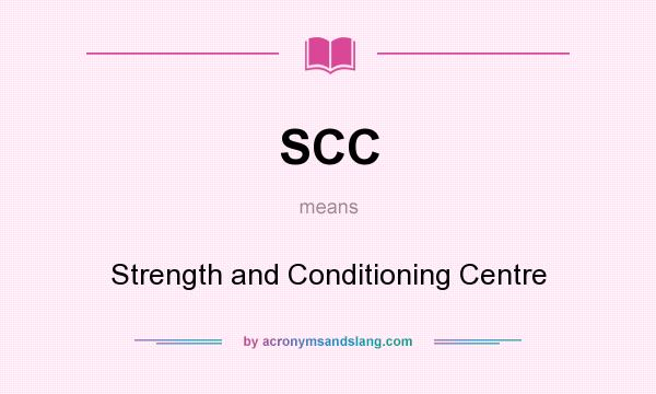 What does SCC mean? It stands for Strength and Conditioning Centre