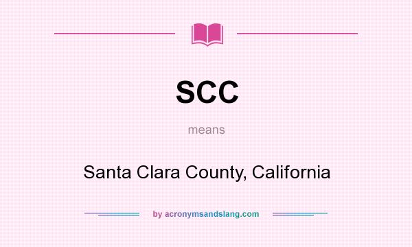 What does SCC mean? It stands for Santa Clara County, California