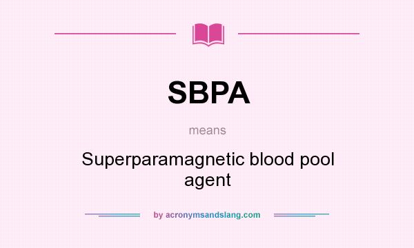 What does SBPA mean? It stands for Superparamagnetic blood pool agent