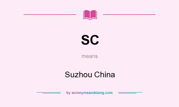 What does SC mean? It stands for Suzhou China