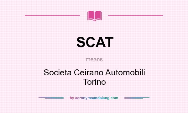 What does SCAT mean? It stands for Societa Ceirano Automobili Torino