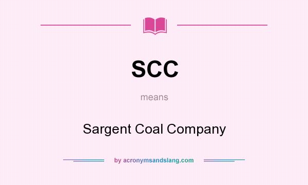 What does SCC mean? It stands for Sargent Coal Company