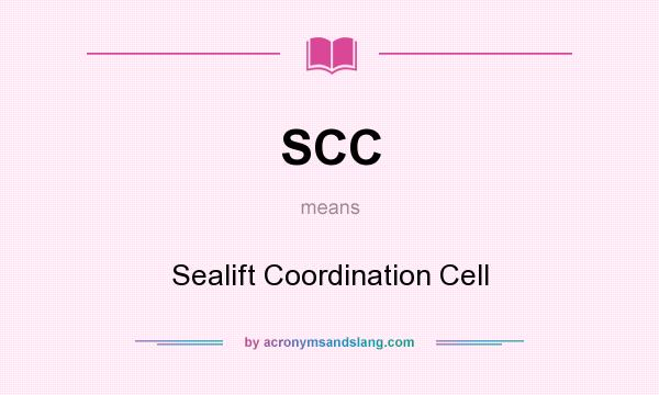 What does SCC mean? It stands for Sealift Coordination Cell