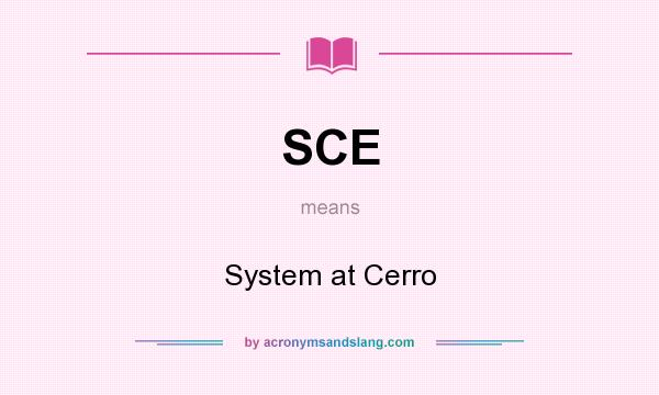 What does SCE mean? It stands for System at Cerro