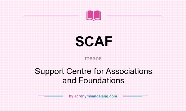 What does SCAF mean? It stands for Support Centre for Associations and Foundations