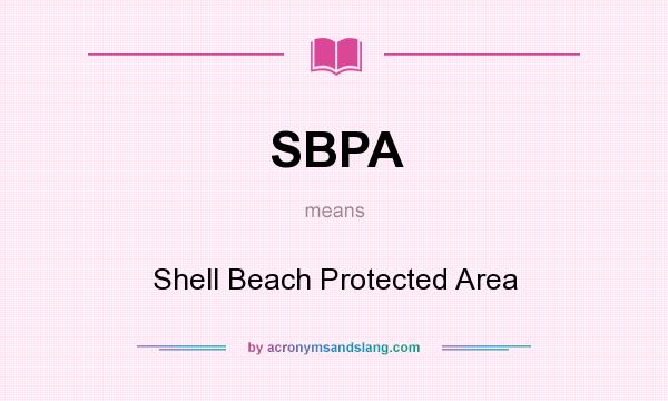 What does SBPA mean? It stands for Shell Beach Protected Area