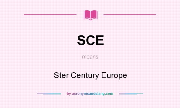 What does SCE mean? It stands for Ster Century Europe