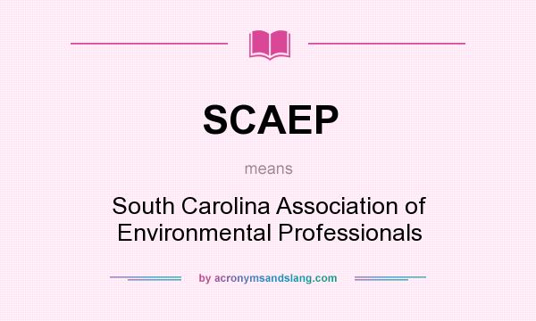 What does SCAEP mean? It stands for South Carolina Association of Environmental Professionals