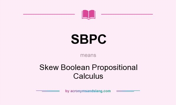 What does SBPC mean? It stands for Skew Boolean Propositional Calculus