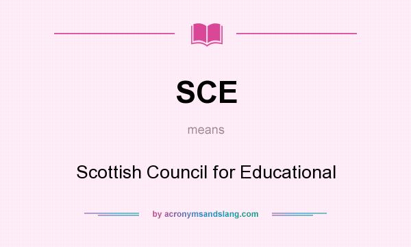 What does SCE mean? It stands for Scottish Council for Educational