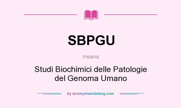 What does SBPGU mean? It stands for Studi Biochimici delle Patologie del Genoma Umano
