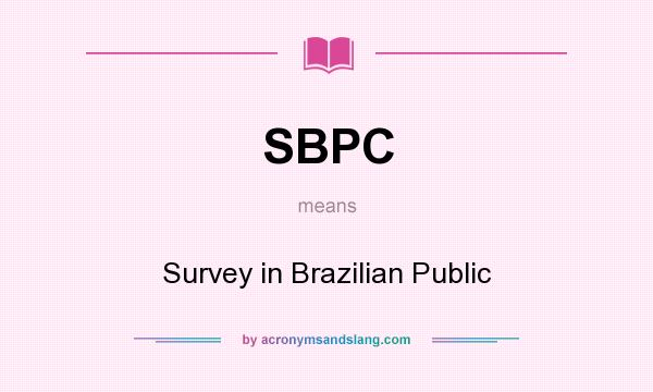 What does SBPC mean? It stands for Survey in Brazilian Public
