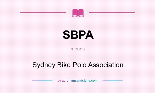 What does SBPA mean? It stands for Sydney Bike Polo Association