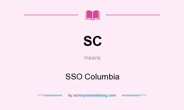What does SC mean? It stands for SSO Columbia